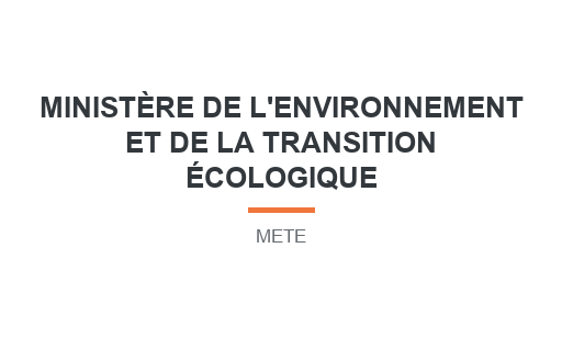 Ministère de l'Environnement et de la Transition écologique (METE)